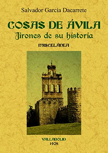 Cosas de Ávila. : jirones de su historia
